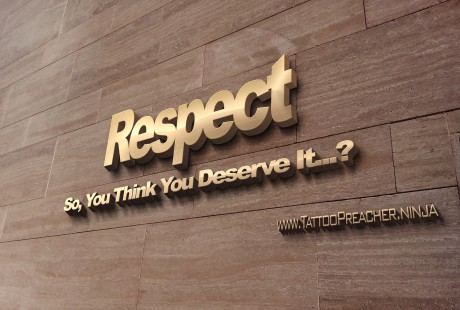 Respect – So You Think You Deserve It…?