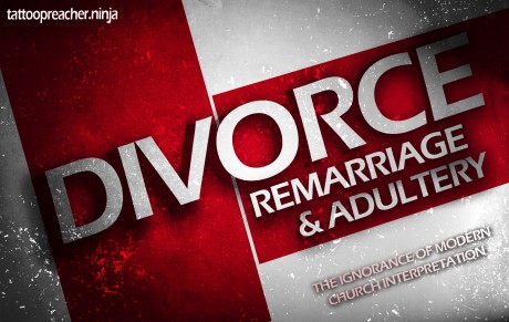 Divorce, Remarriage, and Adultery – The Ignorance of the Modern Church